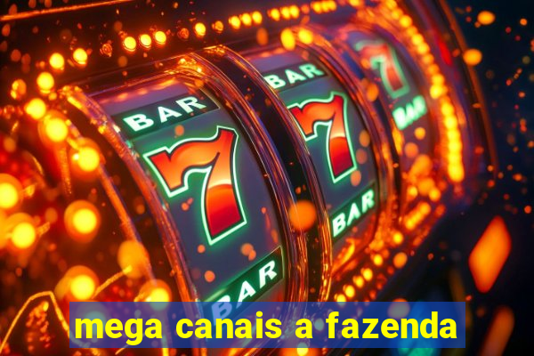 mega canais a fazenda